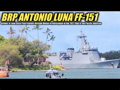 brp juan luna|BRP ANOTONIO LUNA arrives at Joint Base Pearl Harbor .